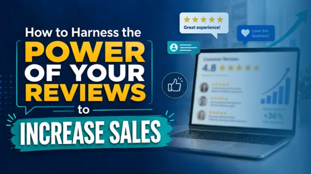 How to Harness the Power of Your Reviews to Increase Sales, Greater Medina Chamber of Commerce blog post