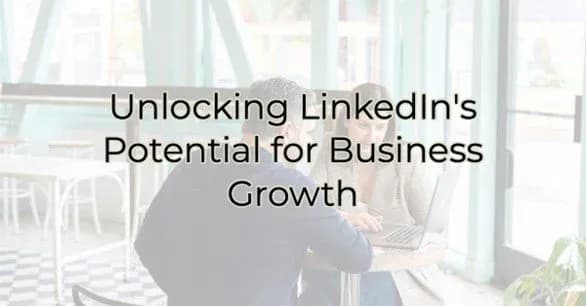 Unlocking LinkedIn's Potential for Business Growth, Greater Medina Chamber of Commerce blog post