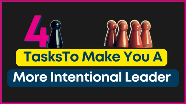 4 Tasks to Make You a More Intentional Leader, Greater Medina Chamber of Commerce blog post