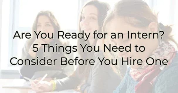 Are You Ready for an Intern? 5 Things You Need to Consider Before You Hire One, Greater Medina Chamber of Commerce blog post