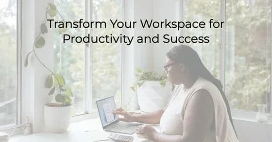 Transform Your Workspace for Productivity and Success, Greater Medina Chamber of Commerce blog post