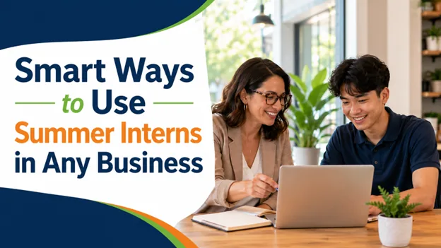 Smart Ways to Use Summer Interns in Any Business, Greater Medina Chamber of Commerce blog post