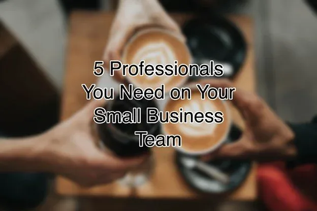 5 Professionals You Need on Your Small Business Team, Greater Medina Chamber of Commerce blog post