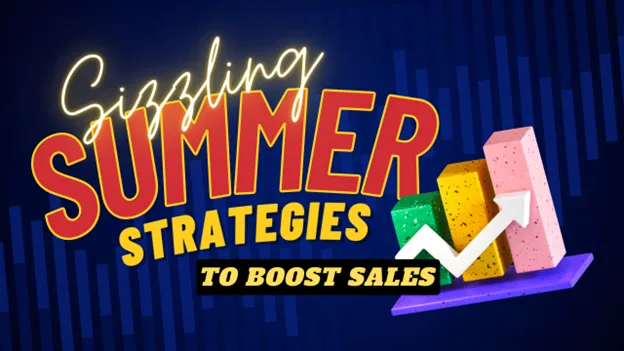 Sizzling Summer Strategies to Boost Sales, Greater Medina Chamber of Commerce blog post