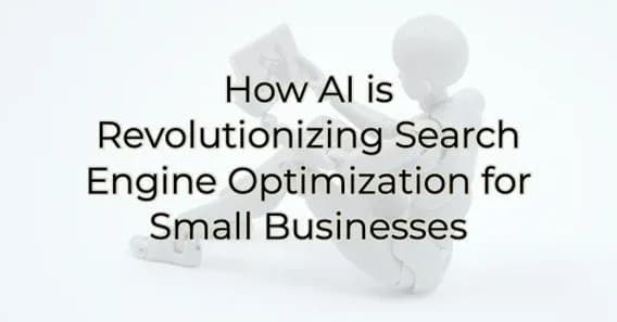 How AI is Revolutionizing Search Engine Optimization for Small Businesses, Greater Medina Chamber of Commerce blog post