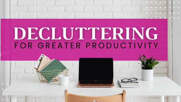 Decluttering for Greater Productivity, Greater Medina Chamber of Commerce blog post