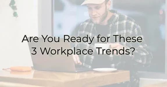Are You Ready for These 3 Workplace Trends?, Greater Medina Chamber of Commerce blog post