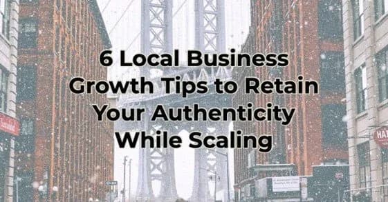 6 Local Business Growth Tips to Retain Your Authenticity While Scaling, Greater Medina Chamber of Commerce blog post