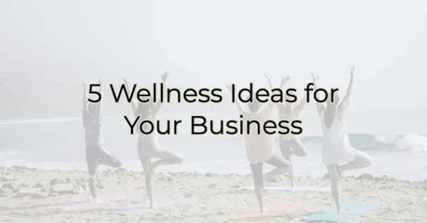 5 Wellness Ideas for Your Business, Greater Medina Chamber of Commerce blog post