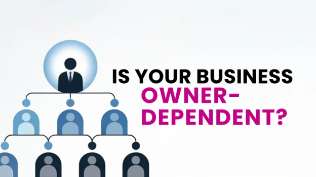 Is Your Business Owner Dependent?, Greater Medina Chamber of Commerce blog post