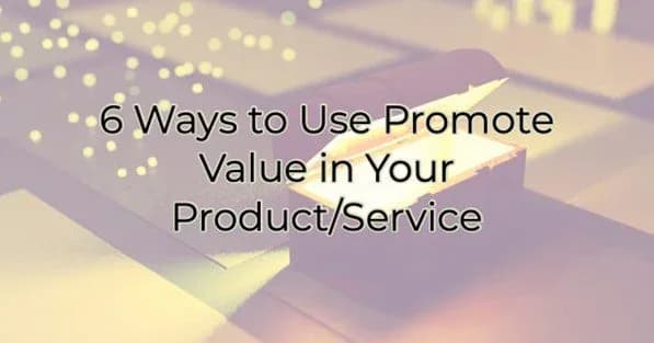 6 Ways to Use Promote Value in Your Product/Service, Greater Medina Chamber of Commerce blog post