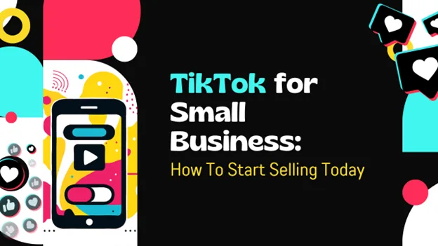 TikTok for Small Business_ How to Start Selling Today, Greater Medina Chamber of Commerce blog post