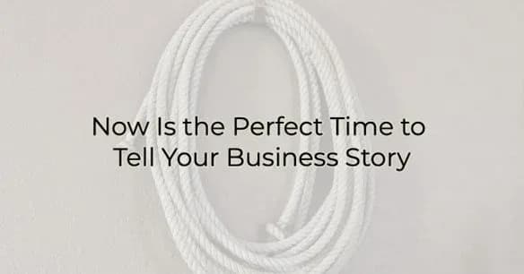 Now Is the Perfect Time to Tell Your Business Story, Greater Medina Chamber of Commerce blog post