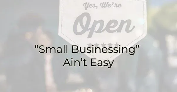 Small Businessing Aint Easy, Greater Medina Chamber of Commerce blog post