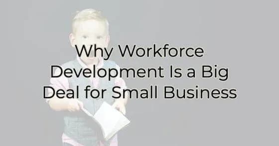 Why Workforce Development Is a Big Deal for Small Business, Greater Medina Chamber of Commerce blog post