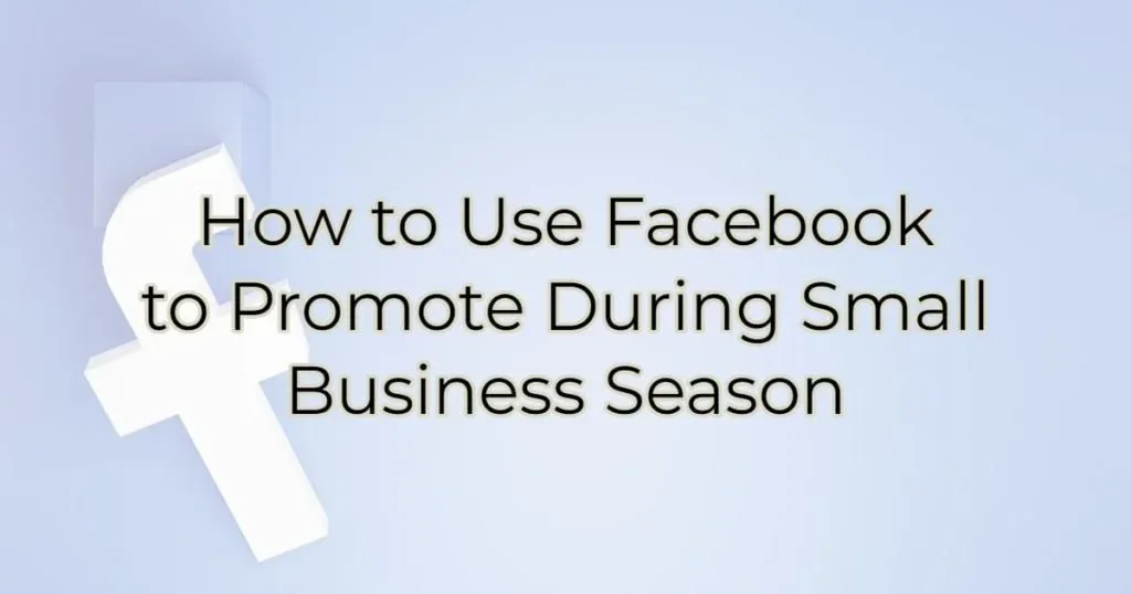 How to Use Facbeook to Promote during Small Business Season, Greater Medina Chamber of Commerce blog post
