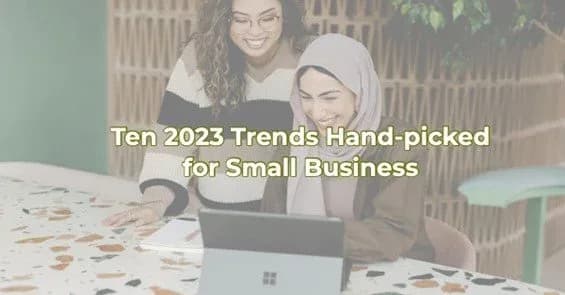 Ten 2023 Trends Hand-picked for Small Business, Greater Medina Chamber of Commerce blog post