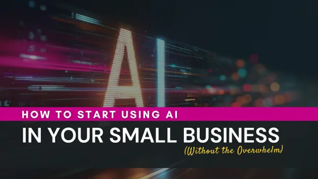 How to Start Using AI in Your Small Business (Without the Overwhelm), Greater Medina Chamber of Commerce blog post