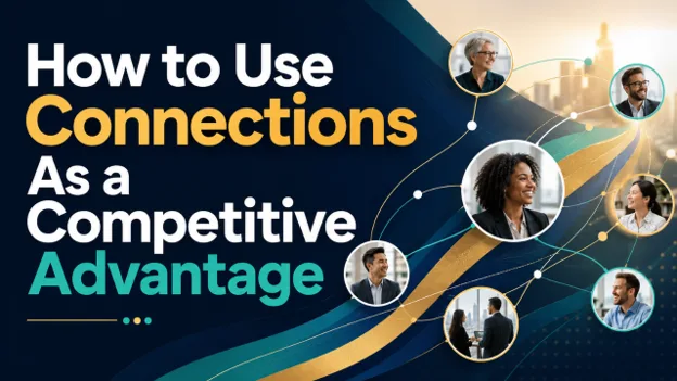 How to Use Connections As a Competitive Advantage, Greater Medina Chamber of Commerce blog post