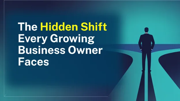 The Hidden Shift Every Growing Business Owner Faces, Greater Medina Chamber of Commerce blog post