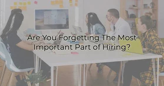 Are You Forgetting The Most Important Part of Hiring?, Greater Medina Chamber of Commerce blog post