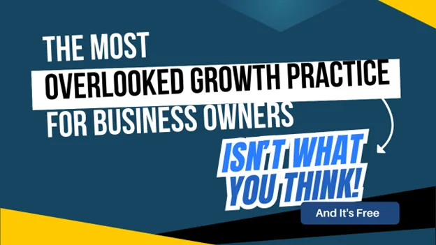 The Most Overlooked Growth Practice for Business Owners Isnt What You Think, Greater Medina Chamber of Commerce blog post
